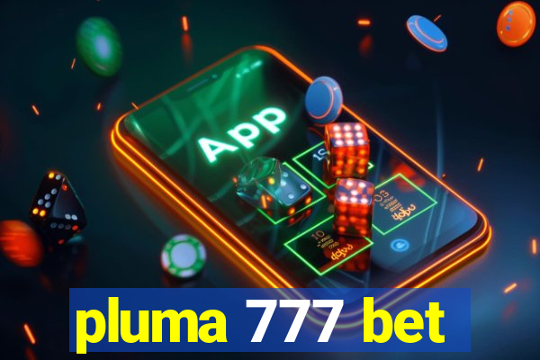 pluma 777 bet